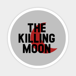The Killing Moon, black Magnet